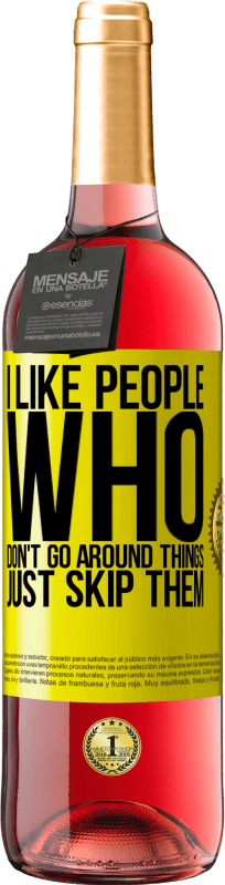 29,95 € Free Shipping | Rosé Wine ROSÉ Edition I like people who don't go around things, just skip them Yellow Label. Customizable label Young wine Harvest 2025 Tempranillo