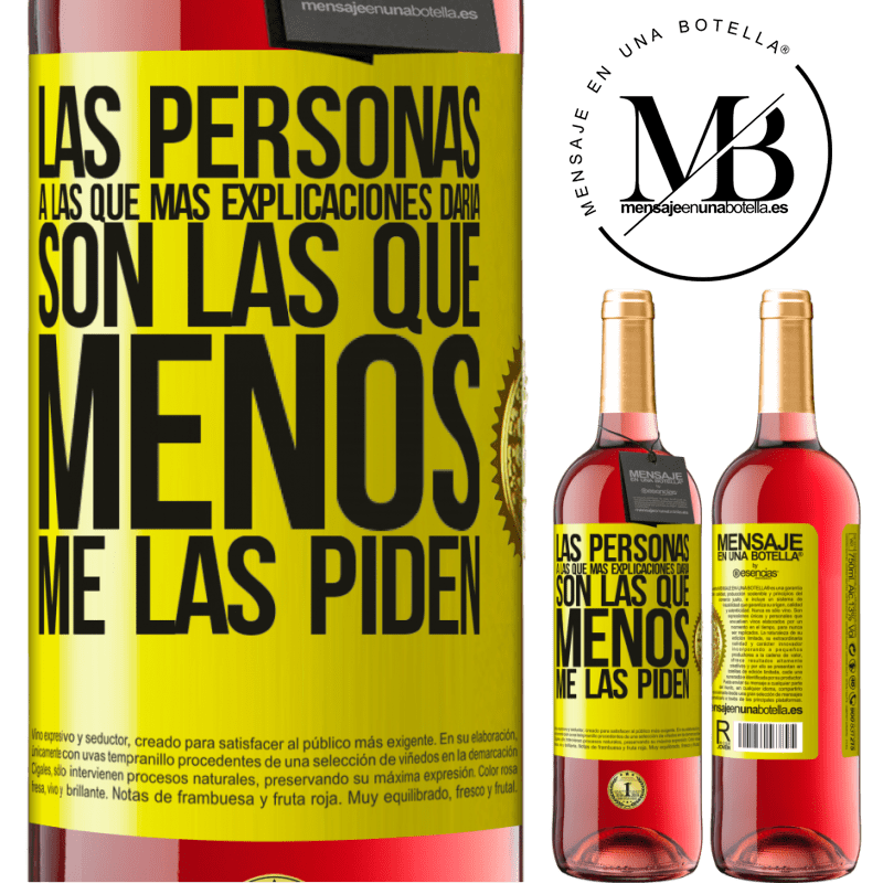 29,95 € Envío gratis | Vino Rosado Edición ROSÉ Las personas a las que más explicaciones daría son las que menos me las piden Etiqueta Amarilla. Etiqueta personalizable Vino joven Cosecha 2025 Tempranillo