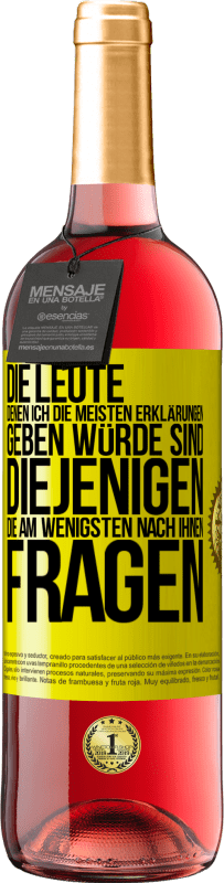 29,95 € | Roséwein ROSÉ Ausgabe Die Leute, denen ich die meisten Erklärungen geben würde sind diejenigen, die am wenigsten nach ihnen fragen Gelbes Etikett. Anpassbares Etikett Junger Wein Ernte 2025 Tempranillo