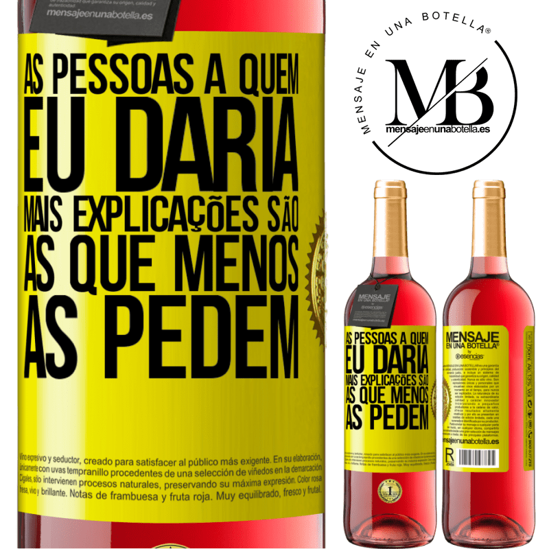 29,95 € Envio grátis | Vinho rosé Edição ROSÉ As pessoas a quem eu daria mais explicações são as que menos as pedem Etiqueta Amarela. Etiqueta personalizável Vinho jovem Colheita 2025 Tempranillo