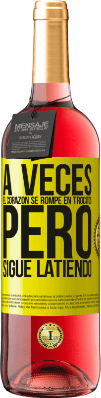 29,95 € | Vino Rosado Edición ROSÉ A veces el corazón se rompe en trocitos, pero sigue latiendo Etiqueta Amarilla. Etiqueta personalizable Vino joven Cosecha 2025 Tempranillo