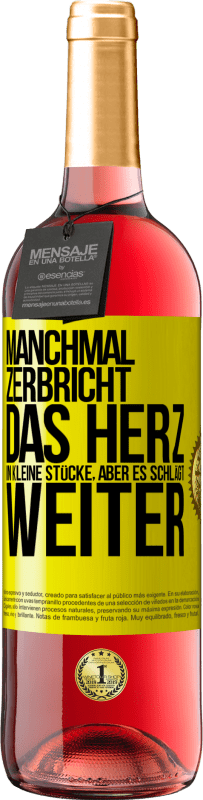 29,95 € Kostenloser Versand | Roséwein ROSÉ Ausgabe Manchmal zerbricht das Herz in kleine Stücke, aber es schlägt weiter Gelbes Etikett. Anpassbares Etikett Junger Wein Ernte 2023 Tempranillo