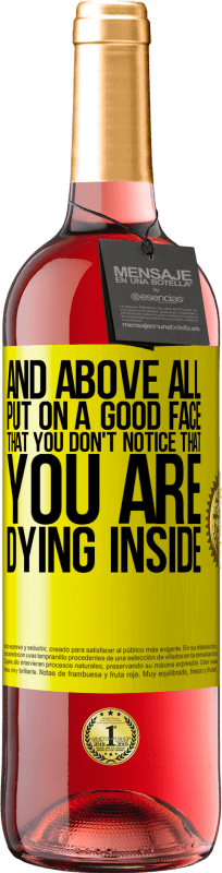 29,95 € Free Shipping | Rosé Wine ROSÉ Edition And above all, put on a good face, that you don't notice that you are dying inside Yellow Label. Customizable label Young wine Harvest 2025 Tempranillo