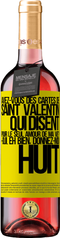 29,95 € | Vin rosé Édition ROSÉ Avez-vous des cartes de Saint Valentin qui disent: Pour le seul amour de ma vie? -Oui. Eh bien, donnez-moi huit Étiquette Jaune. Étiquette personnalisable Vin jeune Récolte 2024 Tempranillo