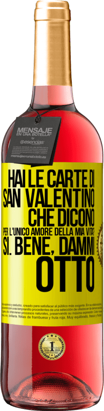 29,95 € | Vino rosato Edizione ROSÉ Hai le carte di San Valentino che dicono: Per l'unico amore della mia vita? - Sì. Bene, dammi otto Etichetta Gialla. Etichetta personalizzabile Vino giovane Raccogliere 2025 Tempranillo