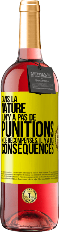 29,95 € | Vin rosé Édition ROSÉ Dans la nature il n'y a pas de punitions ni de récompenses, il y a des conséquences Étiquette Jaune. Étiquette personnalisable Vin jeune Récolte 2024 Tempranillo