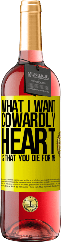 29,95 € | Rosé Wine ROSÉ Edition What I want, cowardly heart, is that you die for me Yellow Label. Customizable label Young wine Harvest 2024 Tempranillo