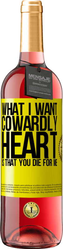 29,95 € Free Shipping | Rosé Wine ROSÉ Edition What I want, cowardly heart, is that you die for me Yellow Label. Customizable label Young wine Harvest 2025 Tempranillo