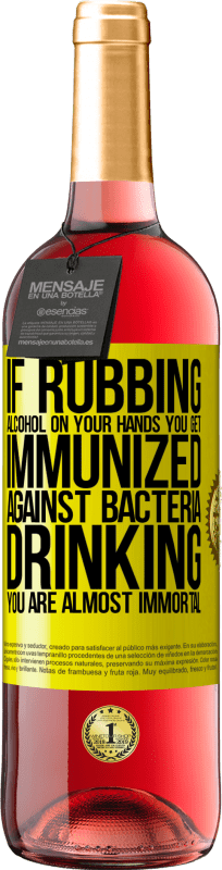 «アルコールを手でこすれば、バクテリアに対する免疫が得られ、飲むことはほとんど不滅です» ROSÉエディション
