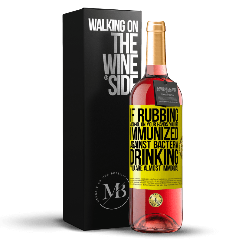 29,95 € Free Shipping | Rosé Wine ROSÉ Edition If rubbing alcohol on your hands you get immunized against bacteria, drinking it is almost immortal Yellow Label. Customizable label Young wine Harvest 2022 Tempranillo