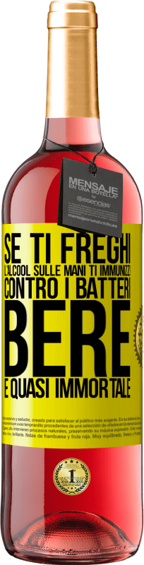 29,95 € | Vino rosato Edizione ROSÉ Se ti freghi l'alcool sulle mani ti immunizzi contro i batteri, bere è quasi immortale Etichetta Gialla. Etichetta personalizzabile Vino giovane Raccogliere 2025 Tempranillo