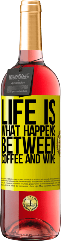 29,95 € | Rosé Wine ROSÉ Edition Life is what happens between coffee and wine Yellow Label. Customizable label Young wine Harvest 2023 Tempranillo