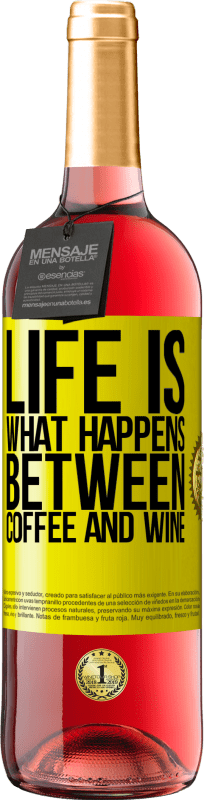 29,95 € Free Shipping | Rosé Wine ROSÉ Edition Life is what happens between coffee and wine Yellow Label. Customizable label Young wine Harvest 2025 Tempranillo