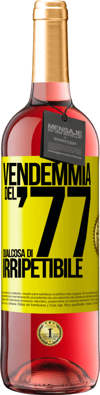 29,95 € | Vino rosato Edizione ROSÉ Vendemmia del '77, qualcosa di irripetibile Etichetta Gialla. Etichetta personalizzabile Vino giovane Raccogliere 2024 Tempranillo