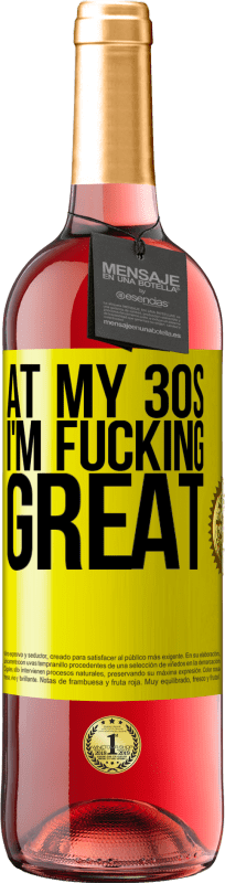 29,95 € Free Shipping | Rosé Wine ROSÉ Edition At my 30s, I'm fucking great Yellow Label. Customizable label Young wine Harvest 2025 Tempranillo