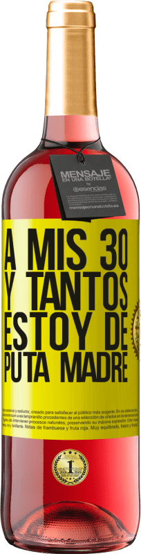 29,95 € Envío gratis | Vino Rosado Edición ROSÉ A mis 30 y tantos, estoy de puta madre Etiqueta Amarilla. Etiqueta personalizable Vino joven Cosecha 2025 Tempranillo