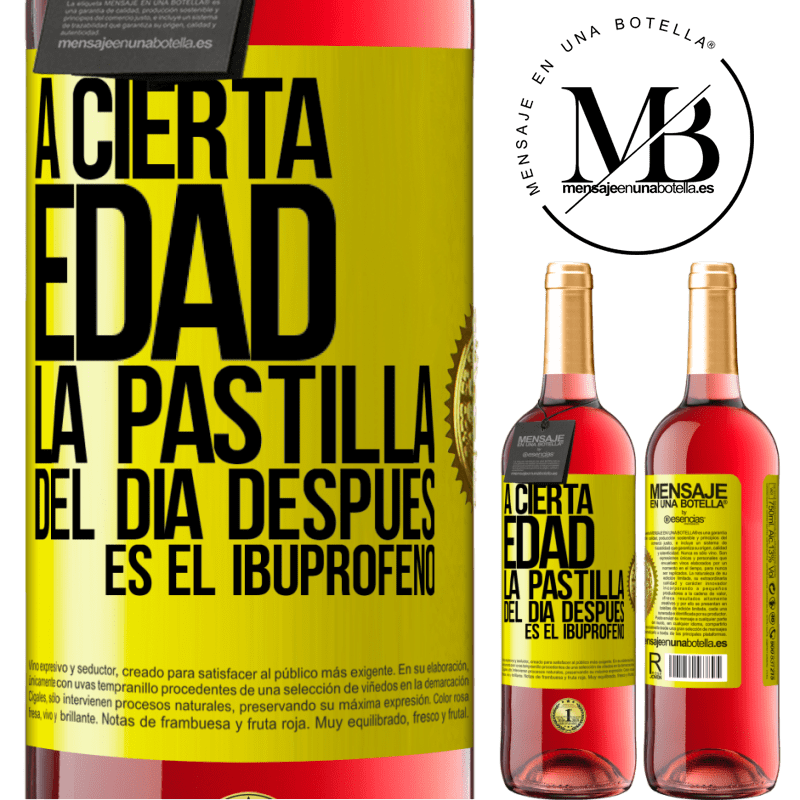 29,95 € Envío gratis | Vino Rosado Edición ROSÉ A cierta edad, la pastilla del día después es el ibuprofeno Etiqueta Amarilla. Etiqueta personalizable Vino joven Cosecha 2023 Tempranillo