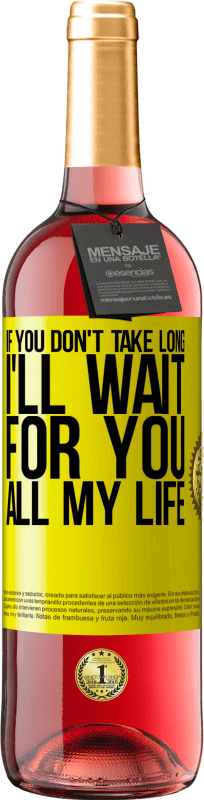 24,95 € Free Shipping | Rosé Wine ROSÉ Edition If you don't take long, I'll wait for you all my life Yellow Label. Customizable label Young wine Harvest 2021 Tempranillo