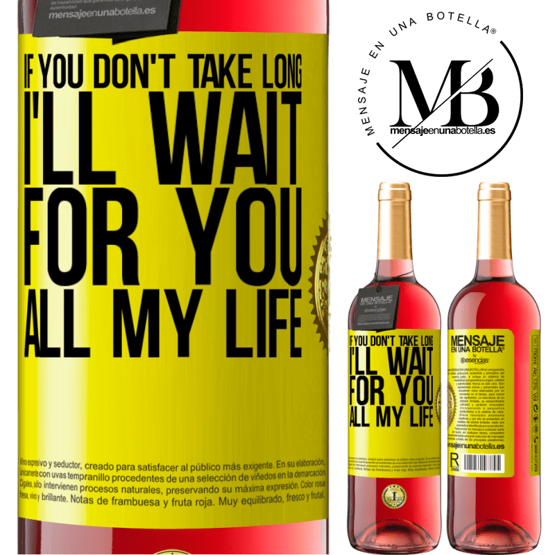 29,95 € Free Shipping | Rosé Wine ROSÉ Edition If you don't take long, I'll wait for you all my life Yellow Label. Customizable label Young wine Harvest 2025 Tempranillo