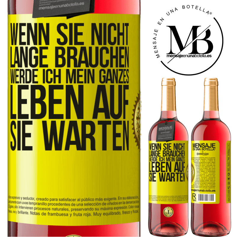 29,95 € Kostenloser Versand | Roséwein ROSÉ Ausgabe Wenn du nicht lange brauchst, warte ich mein ganzes Leben auf dich Gelbes Etikett. Anpassbares Etikett Junger Wein Ernte 2023 Tempranillo