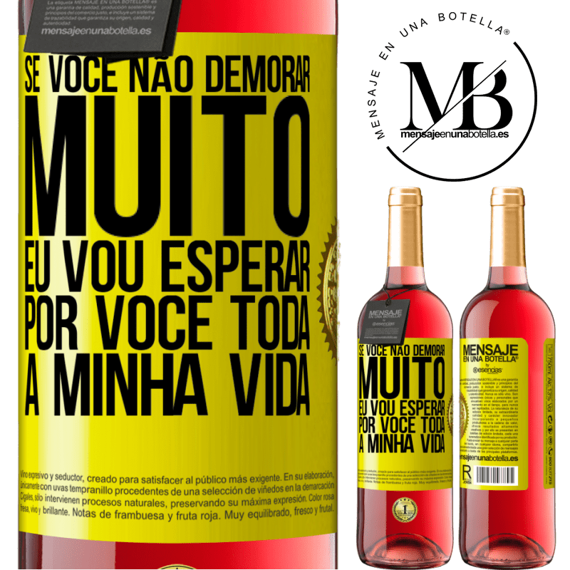 29,95 € Envio grátis | Vinho rosé Edição ROSÉ Se você não demorar muito, eu vou esperar por você toda a minha vida Etiqueta Amarela. Etiqueta personalizável Vinho jovem Colheita 2023 Tempranillo