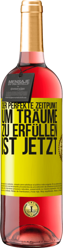 29,95 € | Roséwein ROSÉ Ausgabe Der perfekte Zeitpunkt, um Träume zu erfüllen, ist jetzt Gelbes Etikett. Anpassbares Etikett Junger Wein Ernte 2023 Tempranillo