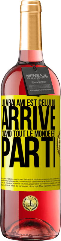 «Un vrai ami est celui qui arrive quand tout le monde est parti» Édition ROSÉ