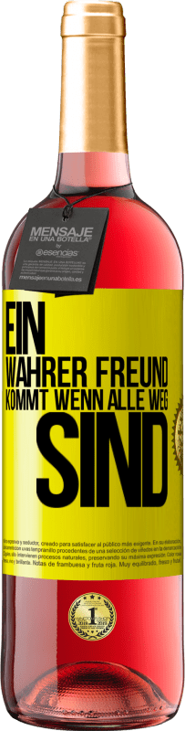 «Ein wahrer Freund kommt wenn alle weg sind» ROSÉ Ausgabe