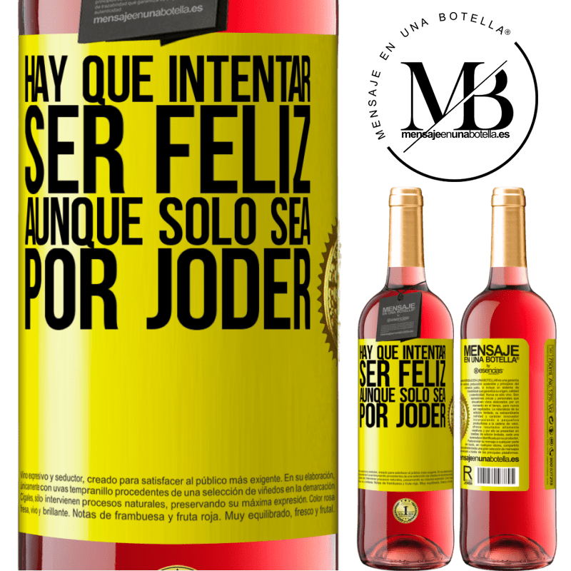 29,95 € Envío gratis | Vino Rosado Edición ROSÉ Hay que intentar ser feliz, aunque sólo sea por joder Etiqueta Amarilla. Etiqueta personalizable Vino joven Cosecha 2024 Tempranillo