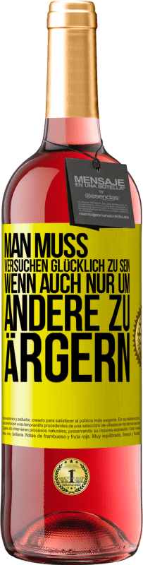 29,95 € | Roséwein ROSÉ Ausgabe Man muss versuchen glücklich zu sein, wenn auch nur um andere zu ärgern Gelbes Etikett. Anpassbares Etikett Junger Wein Ernte 2024 Tempranillo