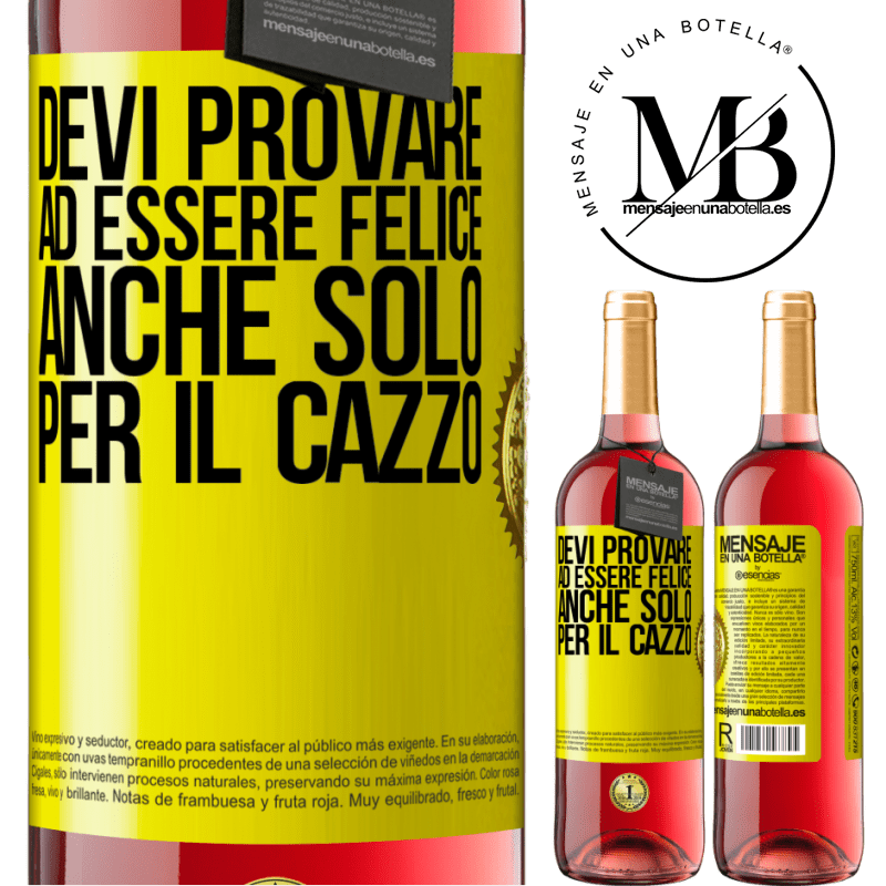 29,95 € Spedizione Gratuita | Vino rosato Edizione ROSÉ Devi provare ad essere felice, anche solo per il cazzo Etichetta Gialla. Etichetta personalizzabile Vino giovane Raccogliere 2024 Tempranillo