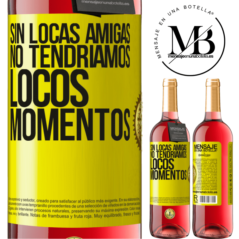 29,95 € Envío gratis | Vino Rosado Edición ROSÉ Sin locas amigas, no tendríamos locos momentos Etiqueta Amarilla. Etiqueta personalizable Vino joven Cosecha 2024 Tempranillo