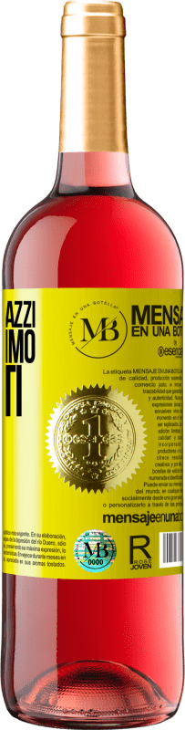 «Senza amici pazzi, non avremmo momenti folli» Edizione ROSÉ