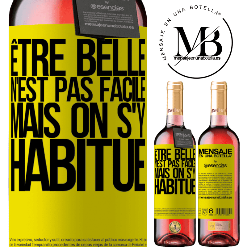 «Être belle n'est pas facile, mais on s'y habitue» Édition ROSÉ