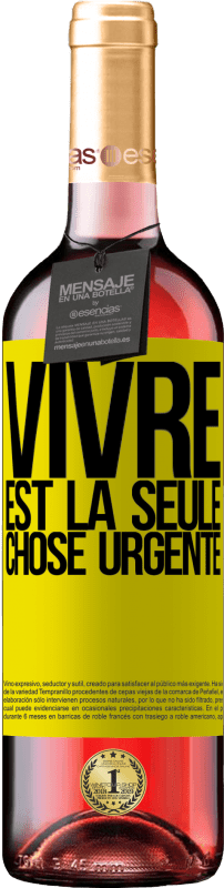 «Vivre est la seule chose urgente» Édition ROSÉ