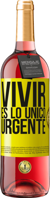 «Vivir es lo único urgente» Edición ROSÉ