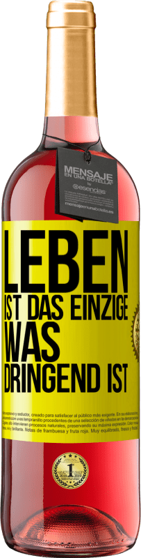 29,95 € | Roséwein ROSÉ Ausgabe Leben ist das Einzige, was dringend ist Gelbes Etikett. Anpassbares Etikett Junger Wein Ernte 2024 Tempranillo