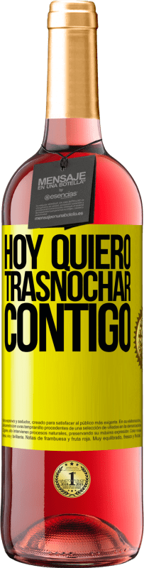 «Hoy quiero trasnochar contigo» Edición ROSÉ