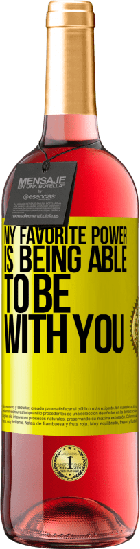 29,95 € Free Shipping | Rosé Wine ROSÉ Edition My favorite power is being able to be with you Yellow Label. Customizable label Young wine Harvest 2024 Tempranillo