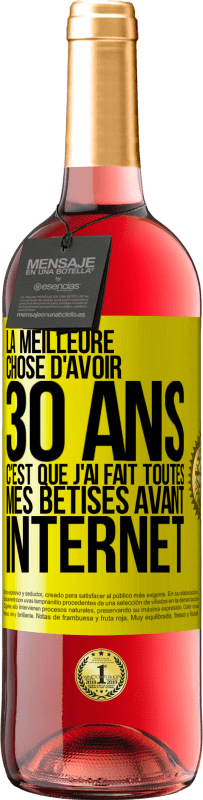 «La meilleure chose d'avoir 30 ans c'est que j'ai fait toutes mes bêtises avant Internet» Édition ROSÉ