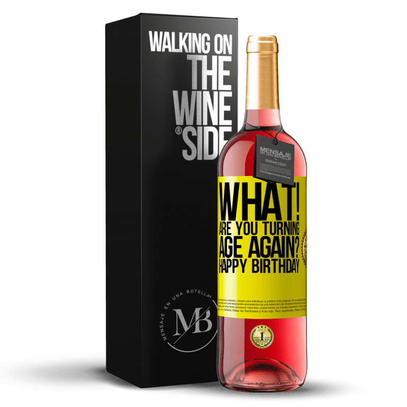 29,95 € Free Shipping | Rosé Wine ROSÉ Edition What! Are you turning age again? Happy Birthday Yellow Label. Customizable label Young wine Harvest 2025 Tempranillo