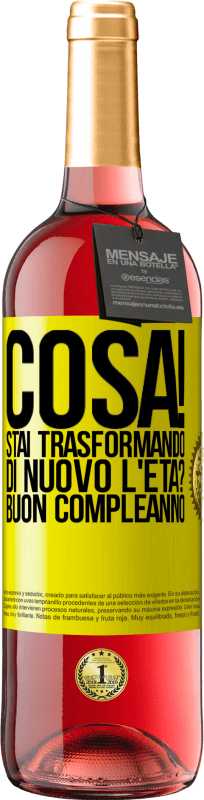 29,95 € | Vino rosato Edizione ROSÉ Cosa! Stai trasformando di nuovo l'età? Buon compleanno Etichetta Gialla. Etichetta personalizzabile Vino giovane Raccogliere 2025 Tempranillo