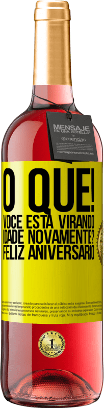 29,95 € Envio grátis | Vinho rosé Edição ROSÉ O que! Você está virando idade novamente? Feliz aniversário Etiqueta Amarela. Etiqueta personalizável Vinho jovem Colheita 2024 Tempranillo