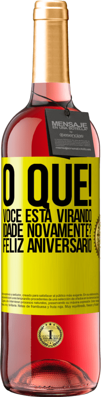29,95 € | Vinho rosé Edição ROSÉ O que! Você está virando idade novamente? Feliz aniversário Etiqueta Amarela. Etiqueta personalizável Vinho jovem Colheita 2025 Tempranillo