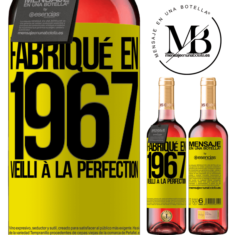 «Fabriqué en 1967. Vieilli à la perfection» Édition ROSÉ