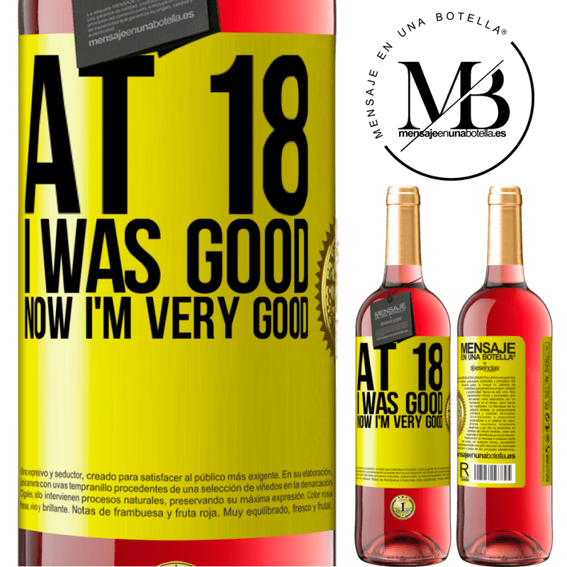 24,95 € Free Shipping | Rosé Wine ROSÉ Edition At 18 he was good. Now I'm very good Yellow Label. Customizable label Young wine Harvest 2021 Tempranillo