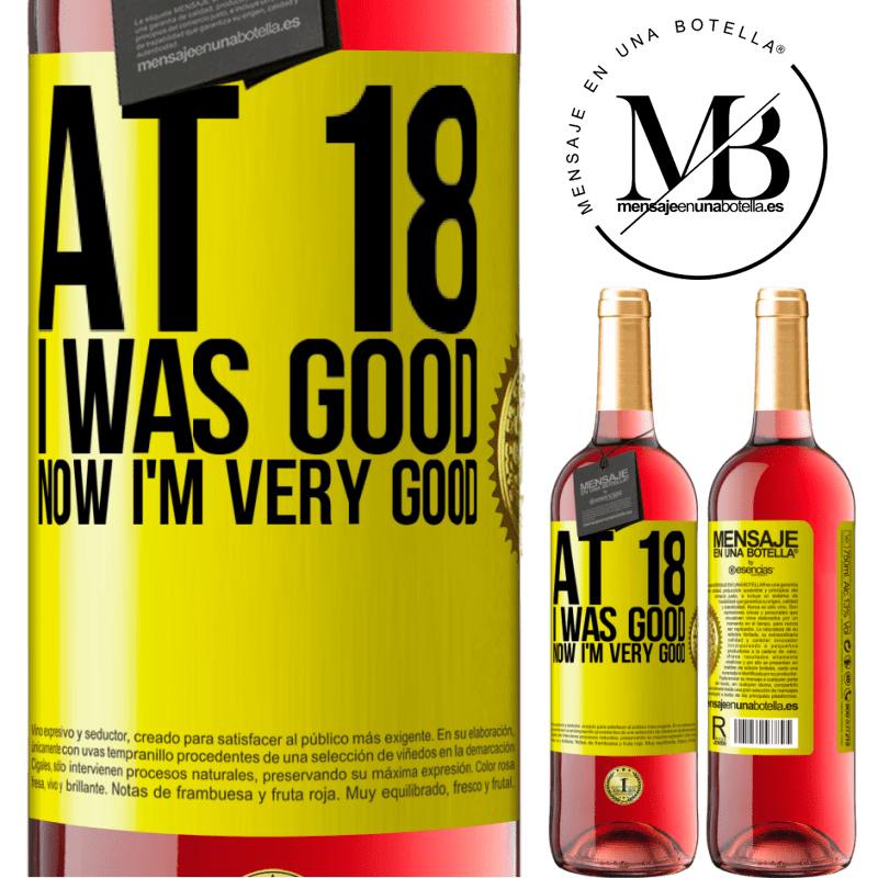 29,95 € Free Shipping | Rosé Wine ROSÉ Edition At 18 he was good. Now I'm very good Yellow Label. Customizable label Young wine Harvest 2024 Tempranillo