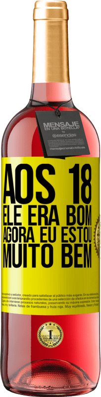 29,95 € | Vinho rosé Edição ROSÉ Aos 18 ele era bom. Agora eu estou muito bem Etiqueta Amarela. Etiqueta personalizável Vinho jovem Colheita 2023 Tempranillo