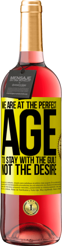 29,95 € Free Shipping | Rosé Wine ROSÉ Edition We are at the perfect age, to stay with the guilt, not the desire Yellow Label. Customizable label Young wine Harvest 2025 Tempranillo