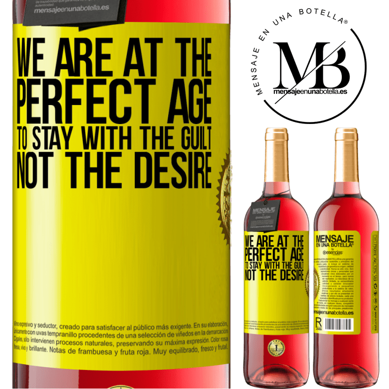 29,95 € Free Shipping | Rosé Wine ROSÉ Edition We are at the perfect age, to stay with the guilt, not the desire Yellow Label. Customizable label Young wine Harvest 2023 Tempranillo